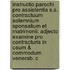 Instructio Parochi Pro Assistentia S.S. Contractuum Solemnium Sponsalium Et Matrimonii: Adjecto Examine Pro Contracturis In Usum & Commodum Venerab. C