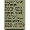 Kingdom Hearts Fan Fiction - Heroes: Animal Heroes, Disney Heroes, Heroic Alliance Of Universe, Heroic Gods, Agent 9, Aladar, Bahamut, Beethoven, Bent door Source Wikia