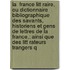 La  France Litt Raire, Ou Dictionnaire Bibliographique Des Savants, Historiens Et Gens De Lettres De La France,: Ainsi Que Des Litt Rateurs Trangers Q