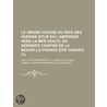 Le Grand Voyage Du Pays Des Hurons Situ En L'Am Rique Vers La Mer Douce, ?'s Derniers Confins De La Nouvelle France Dite Canada (1); Avec Un Dictionna door Gabriel Sagard