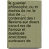 Le Guerrier Philosophe, Ou M Moires De Mr. Le Duc De ..., Contenant Des R Flexions Sur Divers Caract Res De L'Amour Et Quelques Anecdotes Curieuses De