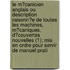 Le M?Canicien Anglais Ou Description Raisonn?E De Toutes Les Machines, M?Caniques, D?Couvertes Nouvelles (1); Mis En Ordre Pour Servir De Manuel Prati