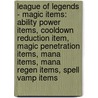 League Of Legends - Magic Items: Ability Power Items, Cooldown Reduction Item, Magic Penetration Items, Mana Items, Mana Regen Items, Spell Vamp Items by Source Wikia