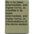 Life In Its Lower, Intermediate, And Higher Forms, Or, Maniflife In Its Lower, Intermediate, And Higher Forms, Or, Manifestations Of The Divine Wisdom