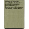 Lustiger Und N Tzlicher Zeitvertreib: Enthaltend 150 Anekdoten, Diebskniffe, Gaunerstreiche Und Geschichtchen, 66 Magische Und Andere Kunstst Cke, Vie door Johann M. Daisenberger