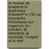 M Moires De Madame La Duchesse D'Abrant?'s (12); Ou Souvenirs Historiques Sur Napol On, La R Volution, Le Directoire, Le Consulat, L'Empire Et La Rest