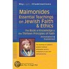 Maimonides--Essential Teachings On Jewish Faith And Ethics: The Book Of Knowledge And The Thirteen Principles Of Faith--Selections Annotated And Expla door Rabbi Marc D. Angel
