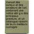 Manuel Des Curieux Et Des Amateurs De L'Art, Contenant Une Notice Abr G E Des Principaux Graveurs, Et Un Catalogue Raisonn De Leurs Meilleurs Ouvrages