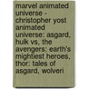 Marvel Animated Universe - Christopher Yost Animated Universe: Asgard, Hulk Vs, The Avengers: Earth's Mightiest Heroes, Thor: Tales Of Asgard, Wolveri door Source Wikia