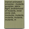 Marvel Animated Universe - Mutants: Acolytes, Alpha Flight, Brotherhood Of Mutants, Inner Circle Club, Morlocks, Mutants, Mutants, Mutants, Mutants, M door Source Wikia