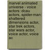 Marvel Animated Universe - Voice Actors: Dcau Actors, Spider-Man: Shattered Dimensions Actor, Star Trek Actors, Star Wars Actor, Voice Actor, Voice Ac by Source Wikia
