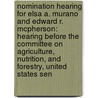 Nomination Hearing For Elsa A. Murano And Edward R. Mcpherson: Hearing Before The Committee On Agriculture, Nutrition, And Forestry, United States Sen by United States Congress Senate