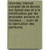 Nouveau Manuel Complet De La Dorure Sur Boisal Eau Et A La Mixtification Par Les Procedes Anciens Et Noveaux...: Suivi De La Fabrication Des Peintures door Jean-Yves Saulou