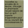 Nouvelles Ou Annales De M Decine, Chirurgie Et Pharmacie: Recueil Raisonn De Tout Ce Qu'Il Importe D'Apprendre Pour Tre Au Courant Des Connoissances & door No L. Retz