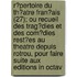 R?Pertoire Du Th?Atre Fran?Ais (27); Ou Recueil Des Trag?Dies Et Des Com?Dies Rest?Es Au Theatre Depuis Rotrou, Pour Faire Suite Aux Editions In Octav