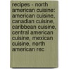 Recipes - North American Cuisine: American Cuisine, Canadian Cuisine, Caribbean Cuisine, Central American Cuisine, Mexican Cuisine, North American Rec door Source Wikia