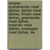 Recipes - Scandinavian Meat Dishes: Danish Meat Dishes, Finnish Meat Dishes, Greenlandic Meat Dishes, Icelandic Meat Dishes, Norwegian Meat Dishes, Sw door Source Wikia