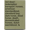 Red Dead - Redemption Transport: Horses, American Standardbred, Cleveland Bay, Dark Horse, Dead Horse, Death, Domesticated Horses, Dutch Warmblood, Fa door Source Wikia