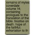 Remains Of Myles Coverdale Volume 14; Containing Prologues To The Translation Of The Bible. Treatise On Death. Hope Of The Faithful. Exhortation To Th