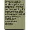 Rhythm Section Workshop For Jazz Directors: Rhythm Section Training For Instrumental Jazz Ensembles * Small Group Combos * Vocal Jazz Ensembles (Drums door Shelly Berg