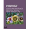 Roller Coaster - Manufacturers: Allan Herschell Company, Arrow Dynamics, Bolliger & Mabillard, Bradley And Kaye, Chance Rides, Custom Coasters Interna by Source Wikia