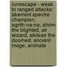 Runescape - Weak To Ranged Attacks: Aberrant Spectre Champion, Agrith-Na-Na, Ahrim The Blighted, Air Wizard, Akrisae The Doomed, Ancient Mage, Animate by Source Wikia
