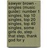Sawyer Brown - Singles (Music Guide): Number 1 Singles, Top 10 Singles, Top 20 Singles, Top 40 Singles, Some Girls Do, Step That Step, Thank God For Y door Source Wikia