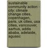 Sustainable Community Action - City: Climate Change Cities, Copenhagen, Paris, Uk Cities, Usa Cities, Vancouver, Aarhus, Addis Ababa, Adelaide, Aguasc door Source Wikia