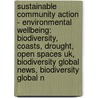 Sustainable Community Action - Environmental Wellbeing: Biodiversity, Coasts, Drought, Open Spaces Uk, Biodiversity Global News, Biodiversity Global N by Source Wikia