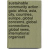 Sustainable Community Action - Gaia: Africa, Asia, City, Countries, Europe, Global Concerns, Global Connections, Global News, International Organisati door Source Wikia