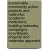 Sustainable Community Action - Projects And Networks: Academic Institutions, Building Networks, Campaigns, Ecovillages, Projects And Networks Apparent by Source Wikia