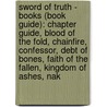 Sword Of Truth - Books (Book Guide): Chapter Guide, Blood Of The Fold, Chainfire, Confessor, Debt Of Bones, Faith Of The Fallen, Kingdom Of Ashes, Nak door Source Wikia