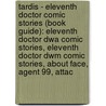 Tardis - Eleventh Doctor Comic Stories (Book Guide): Eleventh Doctor Dwa Comic Stories, Eleventh Doctor Dwm Comic Stories, About Face, Agent 99, Attac door Source Wikia