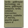 Tardis - Gallifreyan Technology: Cia Items, Gallifreyan Weapons, Tardis, Celestial Intervention Agency, Oubliette Of Eternity, Psychic Paper, Space St by Source Wikia