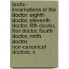 Tardis - Incarnations Of The Doctor: Eighth Doctor, Eleventh Doctor, Fifth Doctor, First Doctor, Fourth Doctor, Ninth Doctor, Non-Canonical Doctors, S door Source Wikia