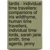 Tardis - Individual Time Travellers: Companions Of Iris Wildthyme, Human Time Travellers, Individual Time Lords, Sarah Jane Smith, Time Agents, Jenny by Source Wikia