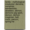 Tardis - Mythological Creatures: Demons, Vampires, Werewolves, Abaddon, Demon, Demonic Pig Spirit, Demon, Demon Magician, Hell, Mara, Pwccm, Spring-He door Source Wikia