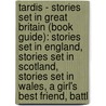 Tardis - Stories Set In Great Britain (Book Guide): Stories Set In England, Stories Set In Scotland, Stories Set In Wales, A Girl's Best Friend, Battl door Source Wikia
