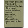 The British Plutarch (Volume 2); Containing The Lives Of The Most Eminent Divines, Patriots, Statesmen, Warriors, Philosophers, Poets, And Artists, Of by Francis Wrangham