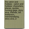 The Calvin And Hobbes - Calvin And Hobbes: Characters, Places, Quotes, Running Gags, Story Arcs, Themes, Bill Watterson, Merchandising, Story Arcs, 2 door Source Wikia