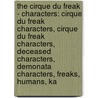 The Cirque Du Freak - Characters: Cirque Du Freak Characters, Cirque Du Freak Characters, Deceased Characters, Demonata Characters, Freaks, Humans, Ka by Source Wikia