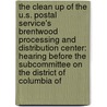 The Clean Up Of The U.S. Postal Service's Brentwood Processing And Distribution Center: Hearing Before The Subcommittee On The District Of Columbia Of door United States Congress House