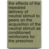 The Effects Of The Repeated Delivery Of Neutral Stimuli To Peers On The Acquisition Of The Neutral Stimuli As Conditioned Reinforcers For The Preschoo door Mara Katra Oblak