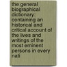 The General Biographical Dictionary: Containing An Historical And Critical Account Of The Lives And Writings Of The Most Eminent Persons In Every Nati door Alexander Chalmers