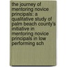 The Journey Of Mentoring Novice Principals: A Qualitative Study Of Palm Beach County's Initiative In Mentoring Novice Principals In Low Performing Sch by George Shackelford