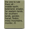 The One To Rule Them All - Middle-Earth: Beleriand, Eriador, Far Eastern Lands, Far Southern Lands, Gondor, Harad, Lindon, Misty Mountains, Mordor, Rh door Source Wikia