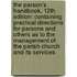 The Parson's Handbook, 12Th Edition: Containing Practical Directions For Parsons And Others As To The Management Of The Parish Church And Its Services