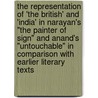 The Representation Of 'The British' And 'India' In Narayan's "The Painter Of Sign" And Anand's "Untouchable" In Comparison With Earlier Literary Texts by Steffen Laaß