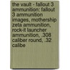 The Vault - Fallout 3 Ammunition: Fallout 3 Ammunition Images, Mothership Zeta Ammunition, Rock-It Launcher Ammunition, .308 Caliber Round, .32 Calibe by Source Wikia