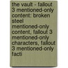 The Vault - Fallout 3 Mentioned-Only Content: Broken Steel Mentioned-Only Content, Fallout 3 Mentioned-Only Characters, Fallout 3 Mentioned-Only Facti by Source Wikia